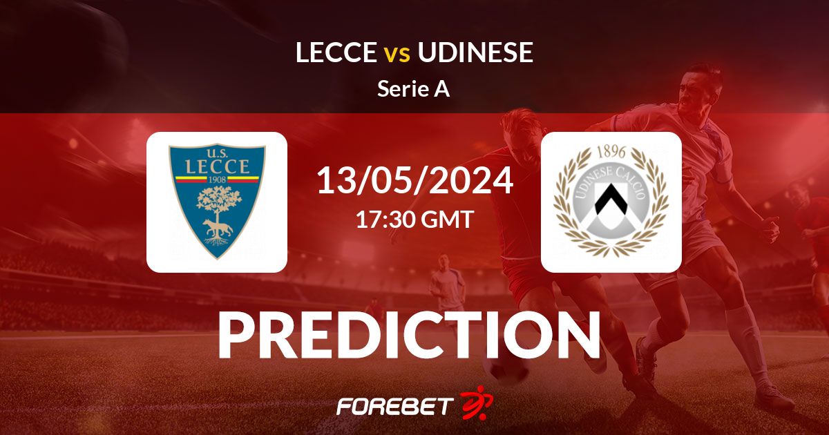 Expert Lecce vs Udinese Prediction & Analysis for May 13, 2024 Match