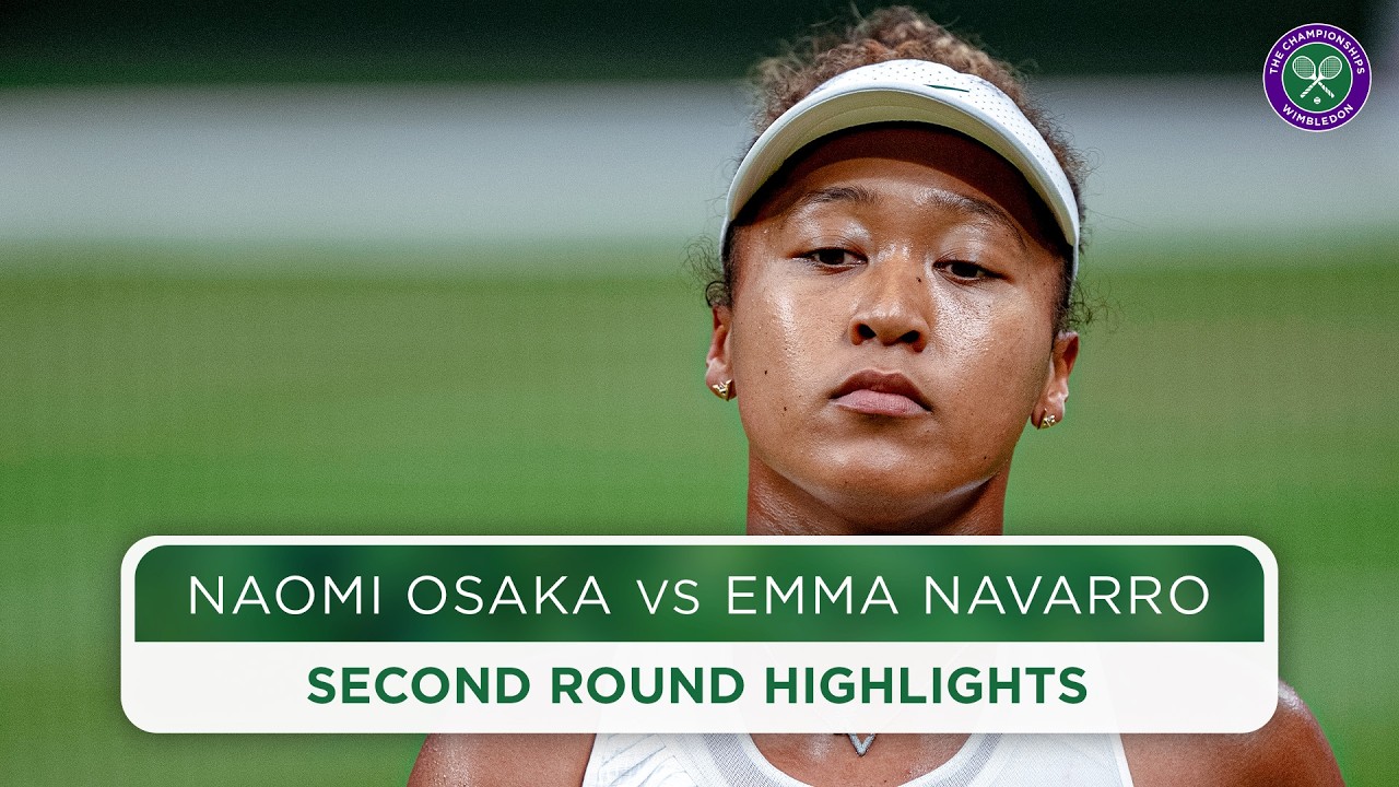 Watch Naomi Osaka vs Emma Navarro Live – Wimbledon 2024 Highlights & Results