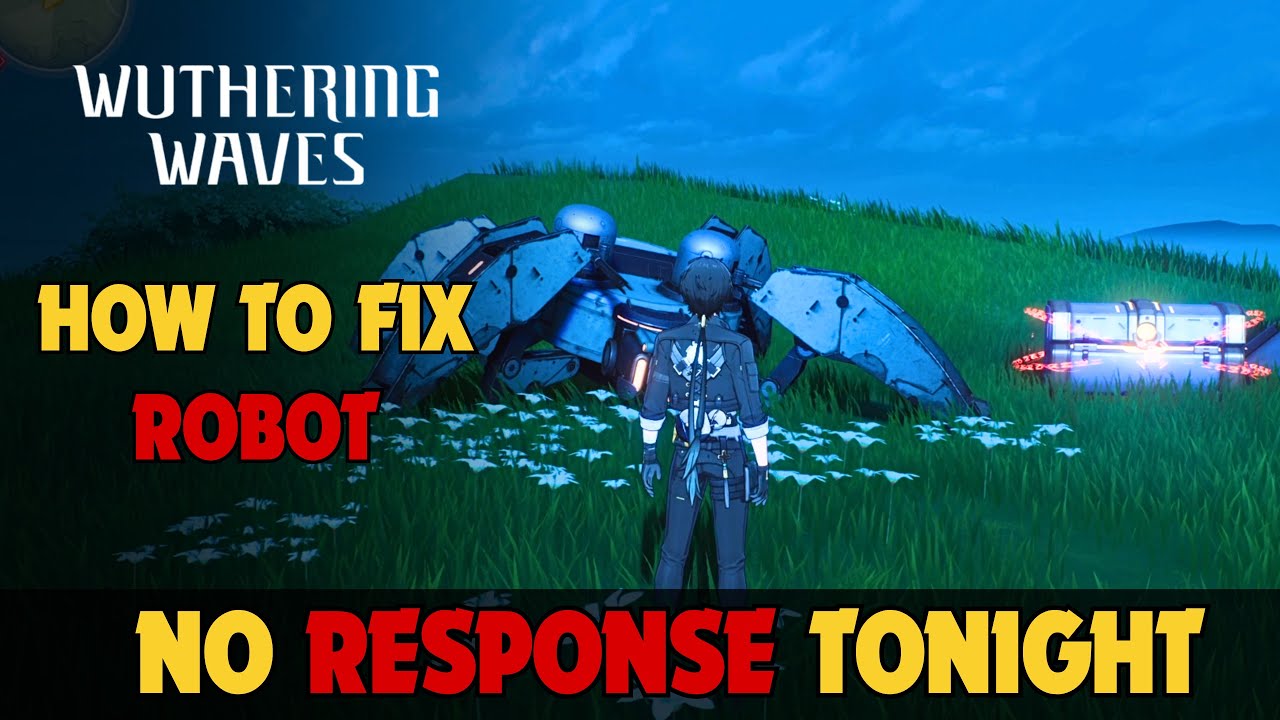 Wuthering Waves: Solve the No Response Tonight Quest and Repair the Robot