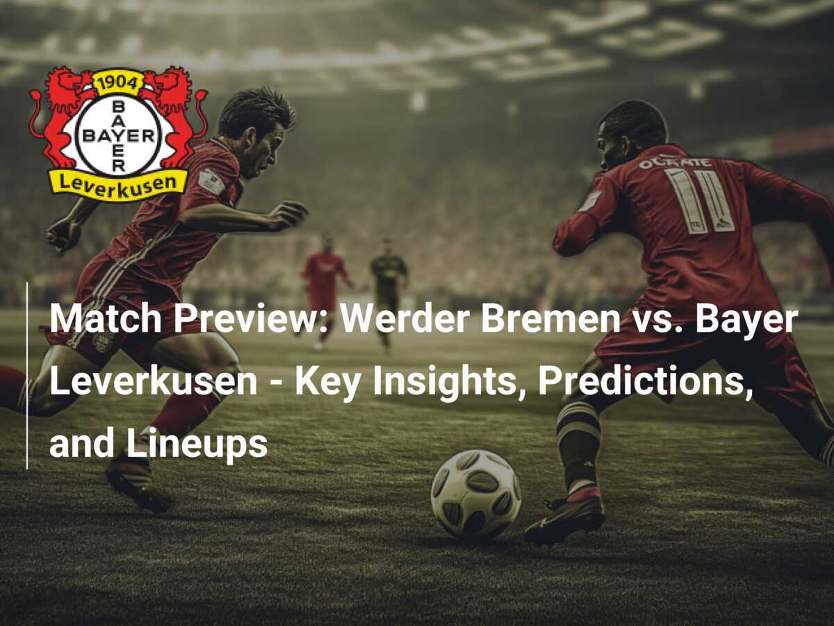 Bayer Leverkusen Prediction: Key Insights and Upcoming Match Preview