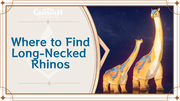 Where to Find Long-Necked Rhino in Genshin Impact: Complete Guide