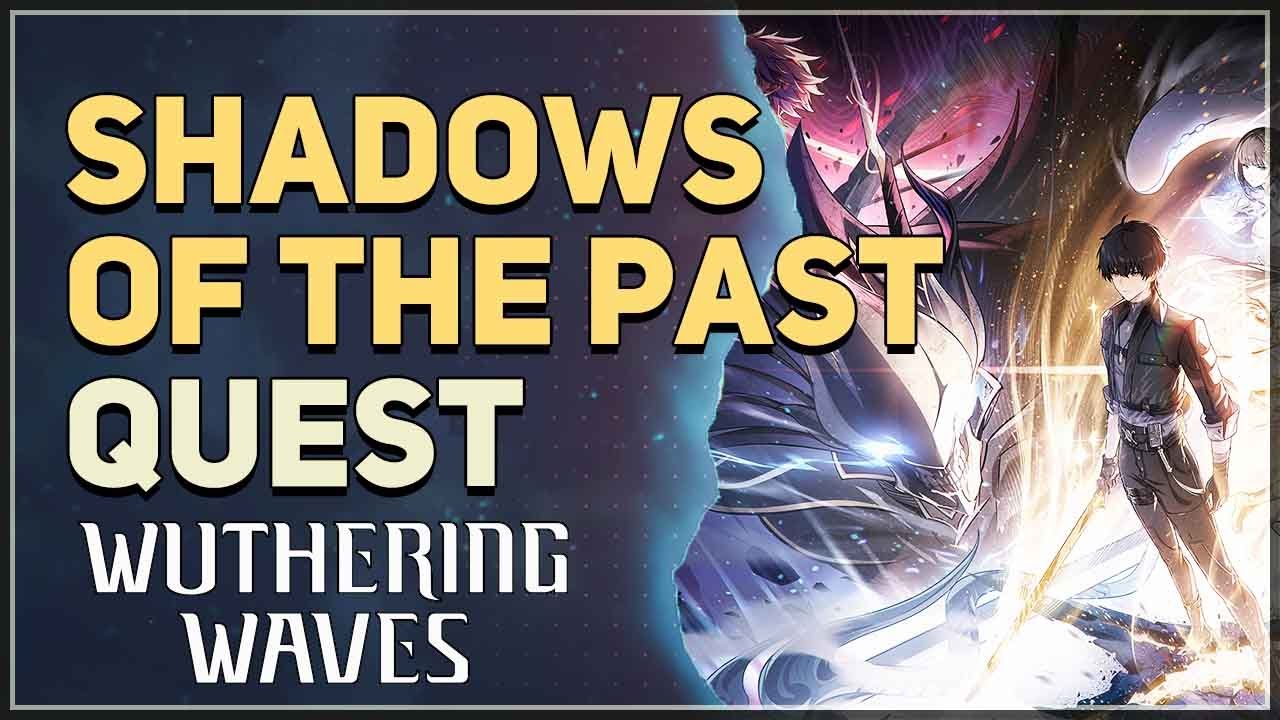 Wuthering Waves Shadows of the Past  A Quick Guide for Players