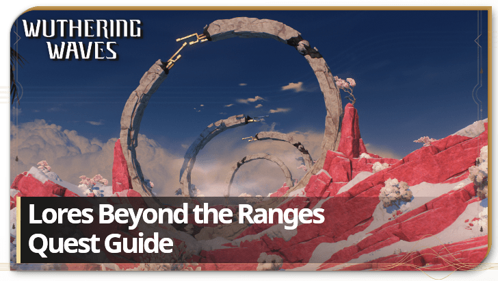 Wuthering Waves Lore Guide: Uncover the Secrets Beyond the Ranges Right Now