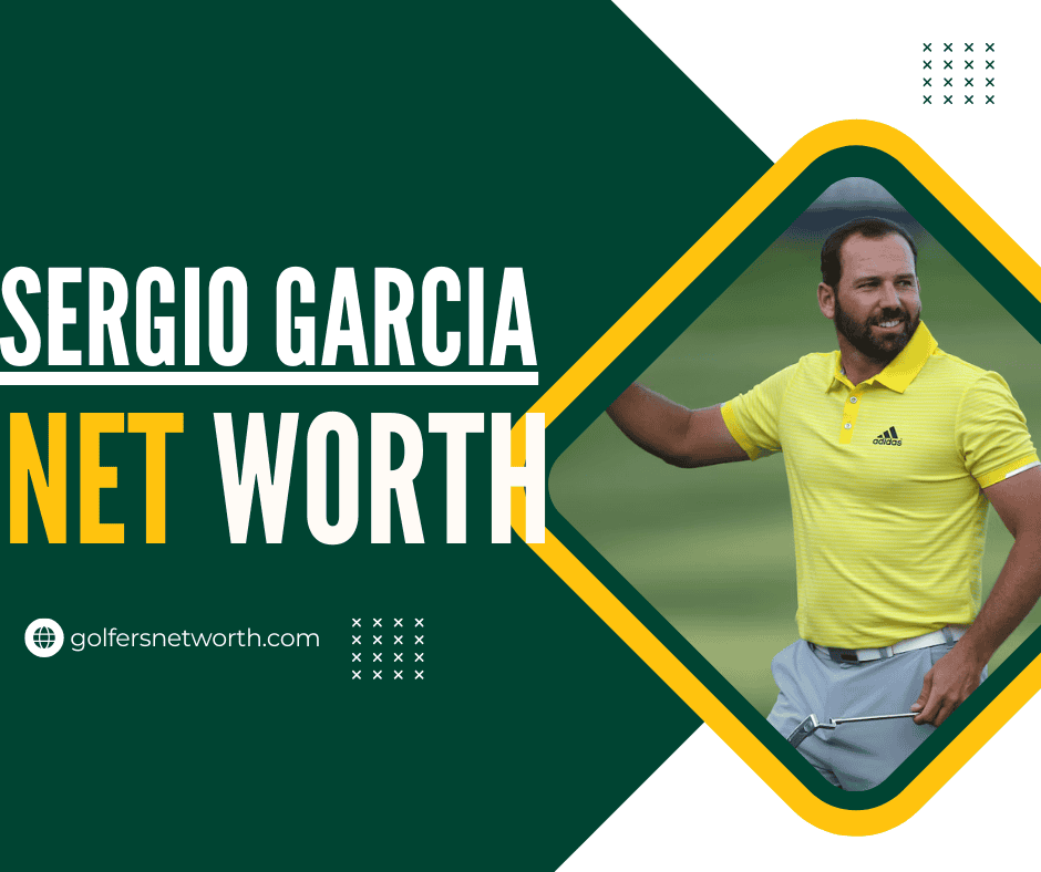 Sergio Garcia Net Worth: How Much is the Golf Star Worth?