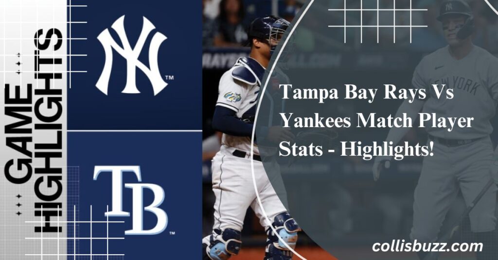 Yankees vs Tampa Bay Rays: Get the Latest Player Stats Here Now!