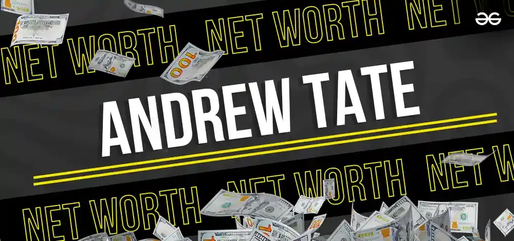 Andrew Tate Net Worth 2024: Is It Millions or Billions?