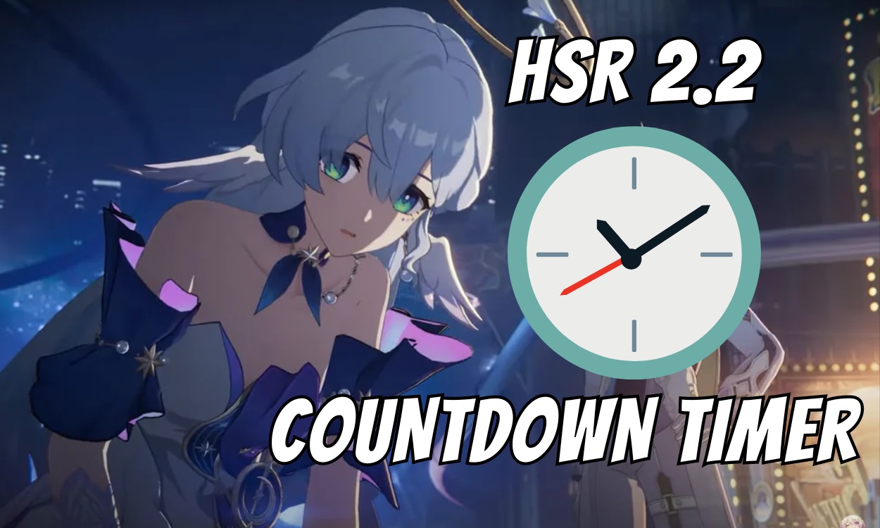 The Hsr 2.2 Countdown Has Begun, What New Content Will Be Added to the Game?