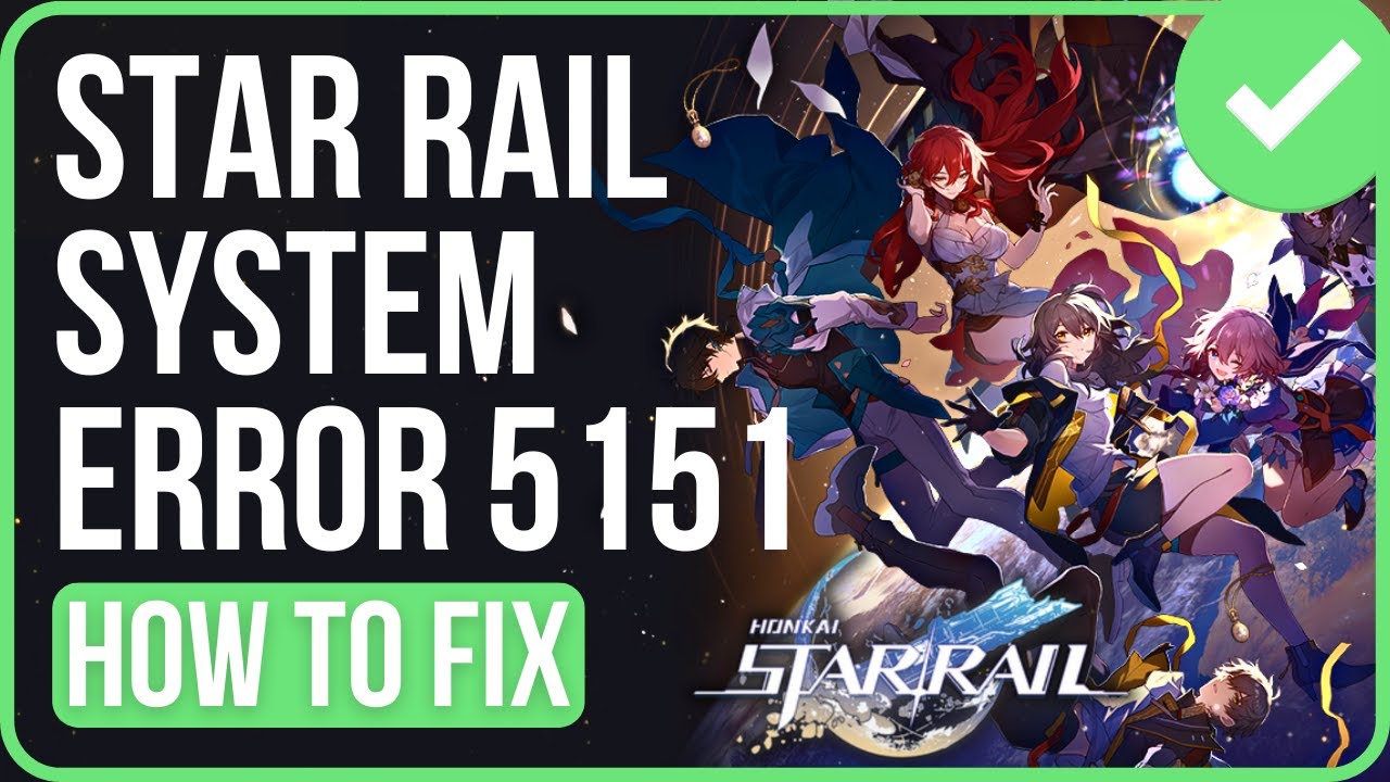 Honkai Star Rail System Error 5151: Simple Steps to Get Back in the Game.