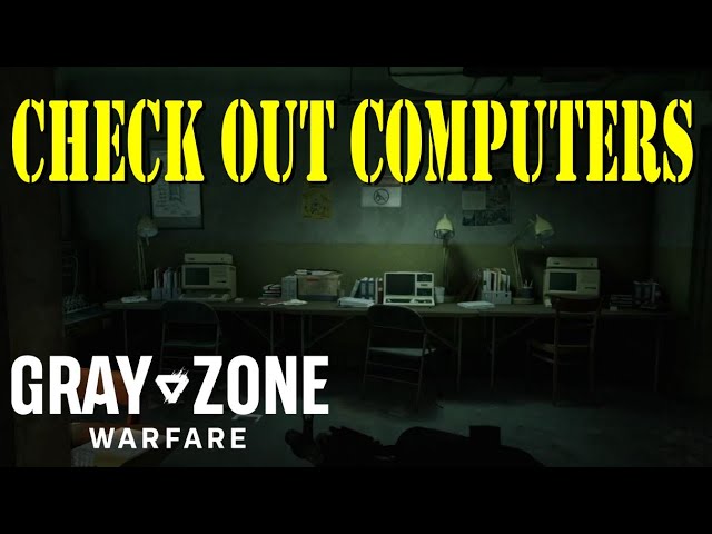 Gray Zone Warfare Check Out Computers: Find Them Fast!