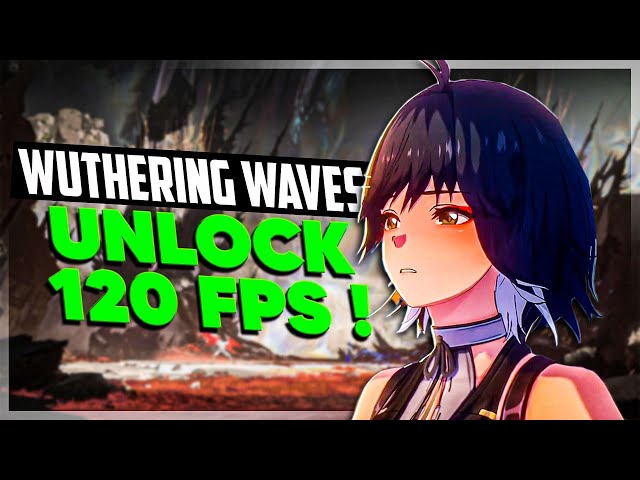 Unlock 120 FPS: Wuthering Waves Change FPS Guide! (Best settings tips included)