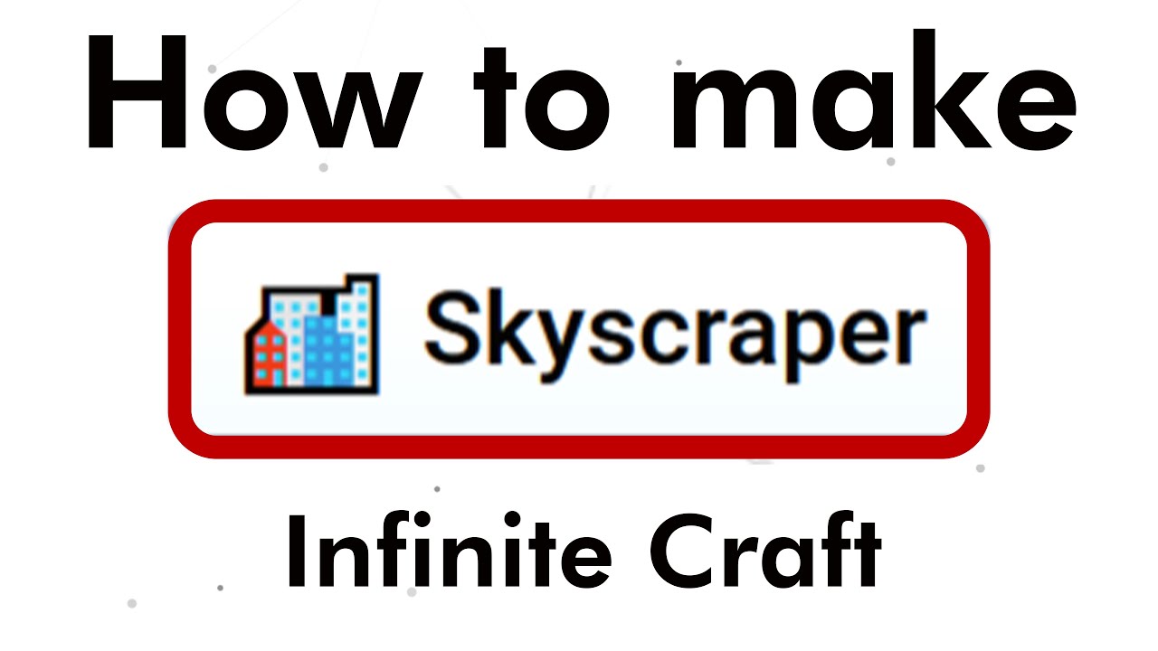 Unlock Skyscrapers in Infinite Craft: The Ultimate Crafting Guide!