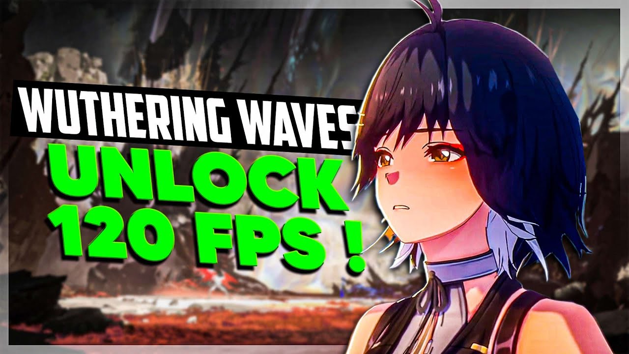 Wuthering Wave 120 FPS: Unlock Ultra-Smooth Gameplay Now!