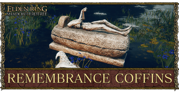 Remembrance Coffins Elden Ring: Get Boss Rewards Quick Guide.